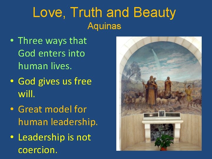 Love, Truth and Beauty Aquinas • Three ways that God enters into human lives.