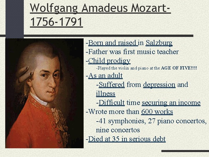 Wolfgang Amadeus Mozart 1756 -1791 -Born and raised in Salzburg -Father was first music