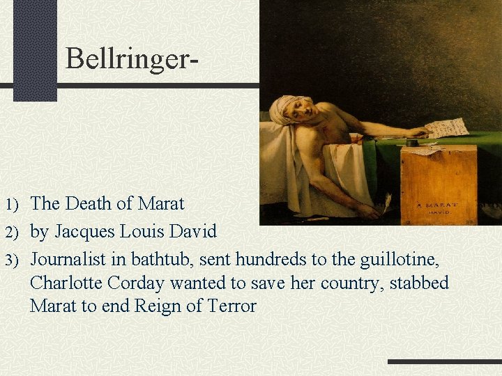 Bellringer- 1) The Death of Marat 2) by Jacques Louis David 3) Journalist in