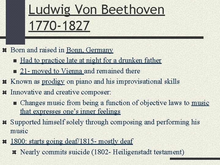 Ludwig Von Beethoven 1770 -1827 Born and raised in Bonn, Germany n Had to