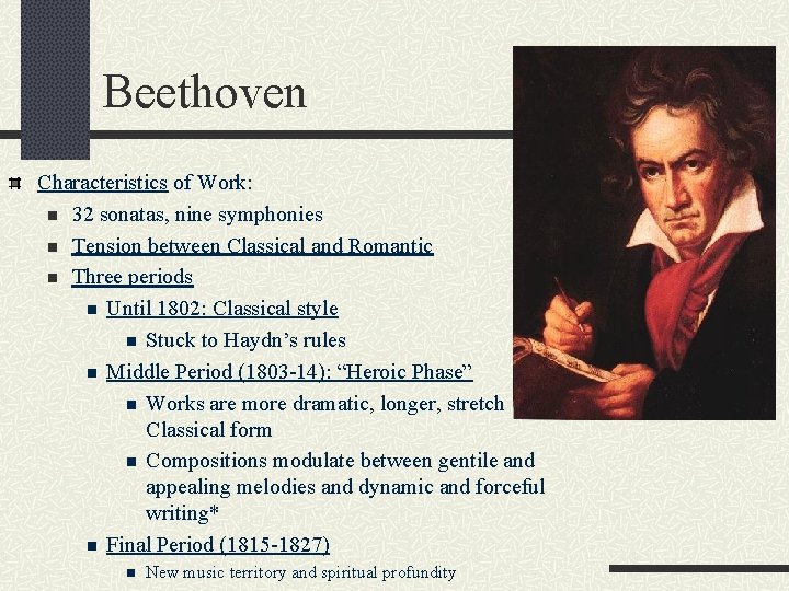 Beethoven Characteristics of Work: n 32 sonatas, nine symphonies n Tension between Classical and