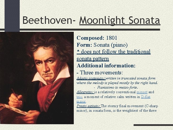 Beethoven- Moonlight Sonata Composed: 1801 Form: Sonata (piano) * does not follow the traditional