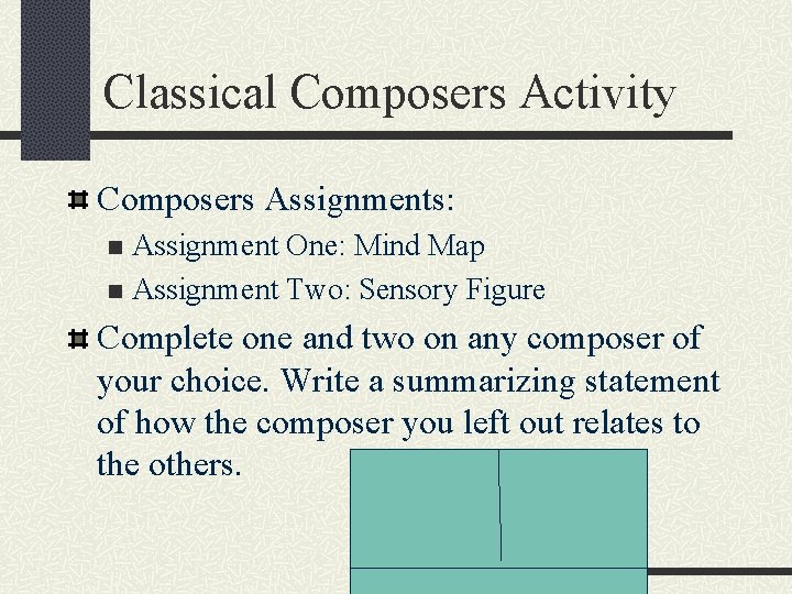 Classical Composers Activity Composers Assignments: Assignment One: Mind Map n Assignment Two: Sensory Figure