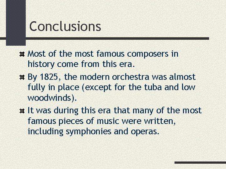 Conclusions Most of the most famous composers in history come from this era. By