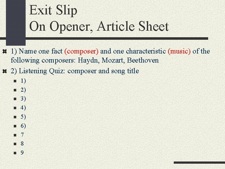 Exit Slip On Opener, Article Sheet 1) Name one fact (composer) and one characteristic