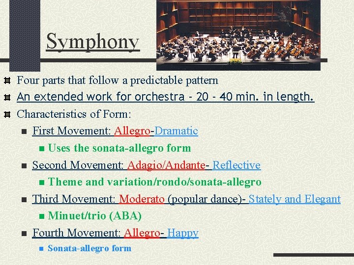 Symphony Four parts that follow a predictable pattern An extended work for orchestra -