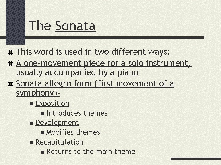 The Sonata This word is used in two different ways: A one-movement piece for