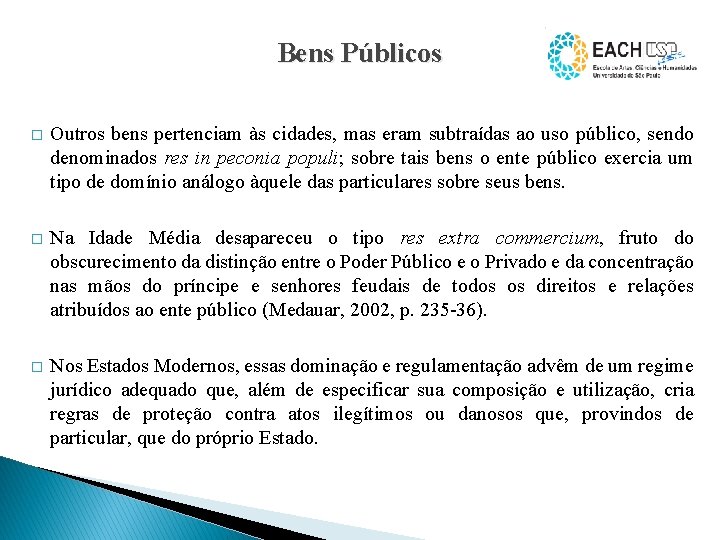 Bens Públicos � Outros bens pertenciam às cidades, mas eram subtraídas ao uso público,