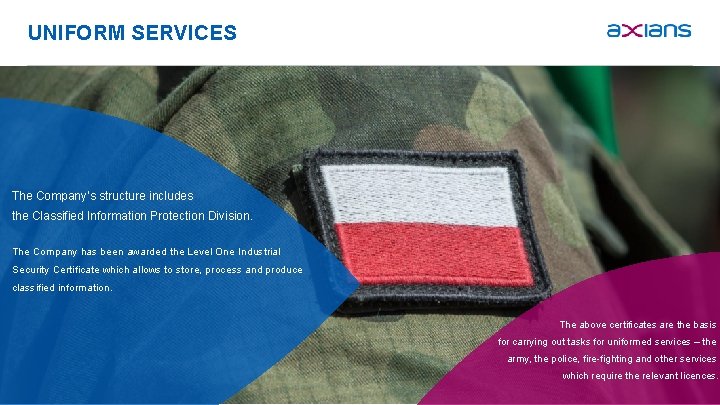 UNIFORM SERVICES The Company’s structure includes the Classified Information Protection Division. The Company has