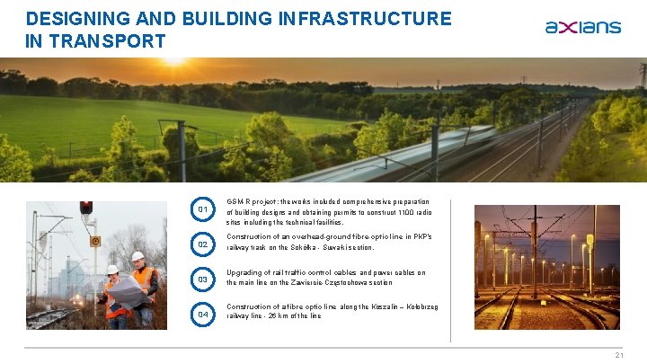 DESIGNING AND BUILDING INFRASTRUCTURE IN TRANSPORT 01 GSM-R project: the works included comprehensive preparation
