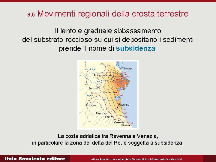 8. 5 Movimenti regionali della crosta terrestre Il lento e graduale abbassamento del substrato