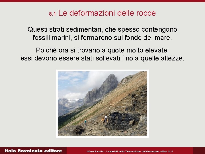 8. 1 Le deformazioni delle rocce Questi strati sedimentari, che spesso contengono fossili marini,