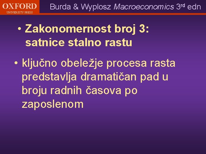 OXFORD UNIVERSITY PRESS Burda & Wyplosz Macroeconomics 3 rd edn • Zakonomernost broj 3: