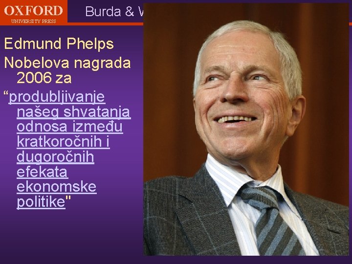 OXFORD UNIVERSITY PRESS Burda & Wyplosz Macroeconomics 3 rd edn Edmund Phelps Nobelova nagrada