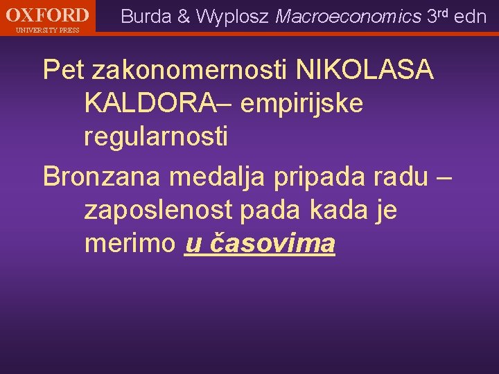 OXFORD UNIVERSITY PRESS Burda & Wyplosz Macroeconomics 3 rd edn Pet zakonomernosti NIKOLASA KALDORA–