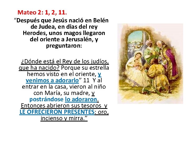  Mateo 2: 1, 2, 11. “Después que Jesús nació en Belén de Judea,