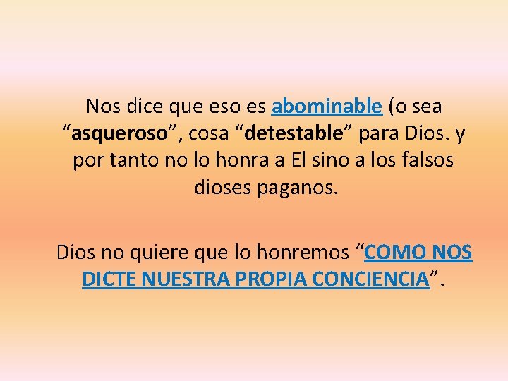  Nos dice que eso es abominable (o sea “asqueroso”, cosa “detestable” para Dios.