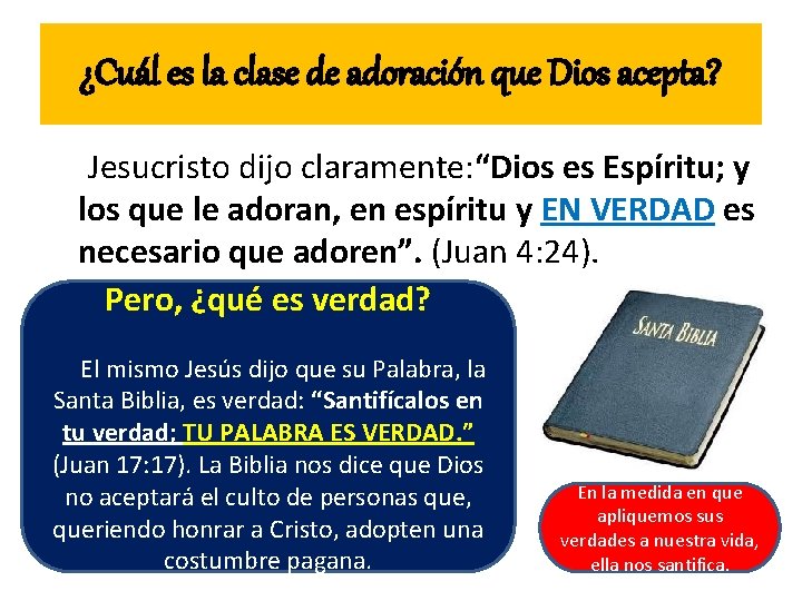 ¿Cuál es la clase de adoración que Dios acepta? Jesucristo dijo claramente: “Dios es