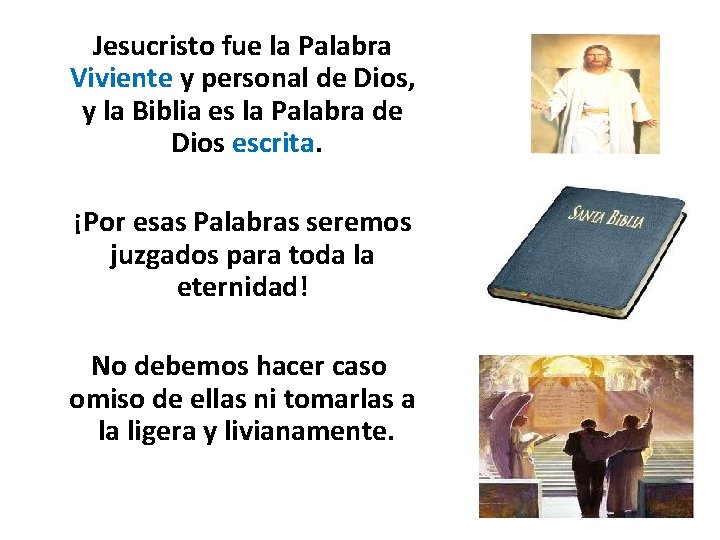  Jesucristo fue la Palabra Viviente y personal de Dios, y la Biblia es