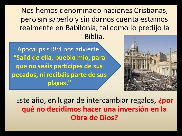  Nos hemos denominado naciones Cristianas, pero sin saberlo y sin darnos cuenta estamos