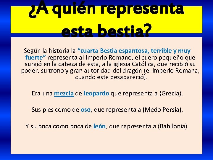 ¿A quién representa esta bestia? Según la historia la “cuarta Bestia espantosa, terrible y