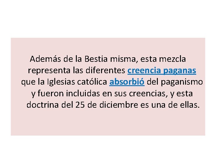  Además de la Bestia misma, esta mezcla representa las diferentes creencia paganas que