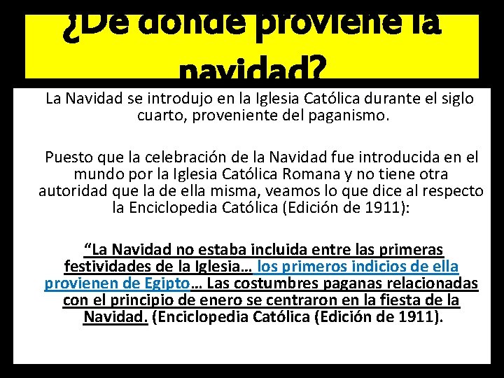 ¿De donde proviene la navidad? La Navidad se introdujo en la Iglesia Católica durante