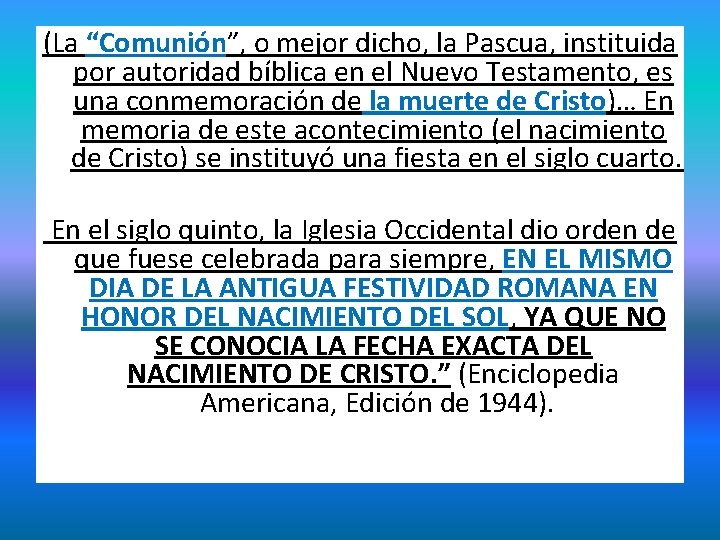 (La “Comunión”, o mejor dicho, la Pascua, instituida por autoridad bíblica en el Nuevo