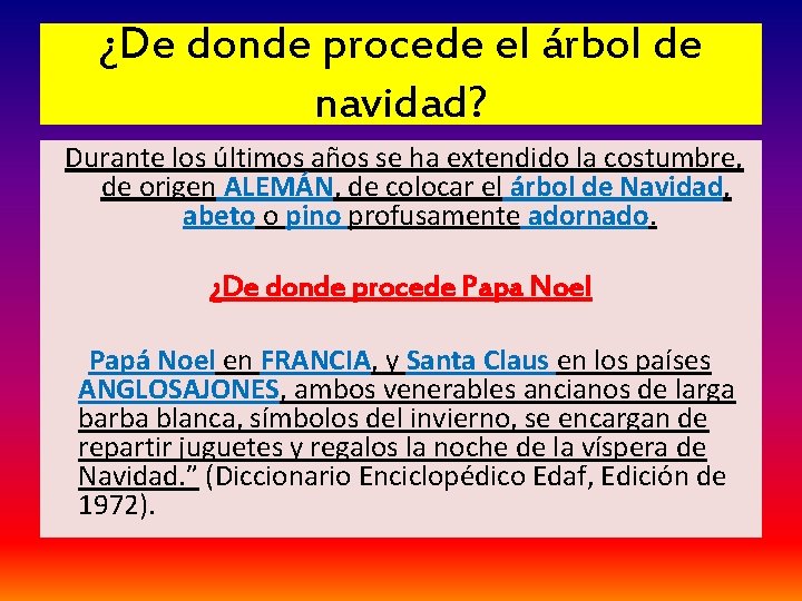 ¿De donde procede el árbol de navidad? Durante los últimos años se ha extendido