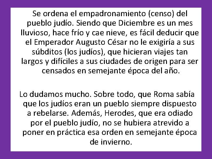  Se ordena el empadronamiento (censo) del pueblo judío. Siendo que Diciembre es un