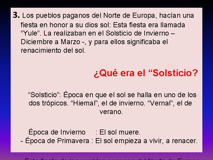 3. Los pueblos paganos del Norte de Europa, hacían una fiesta en honor a