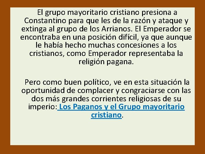  El grupo mayoritario cristiano presiona a Constantino para que les de la razón