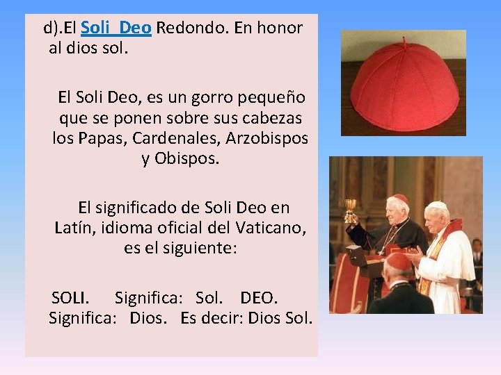  d). El Soli Deo Redondo. En honor al dios sol. El Soli Deo,