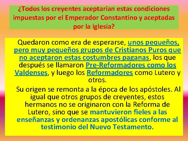 ¿Todos los creyentes aceptarían estas condiciones impuestas por el Emperador Constantino y aceptadas por