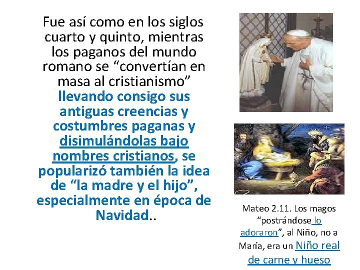  Fue así como en los siglos cuarto y quinto, mientras los paganos del