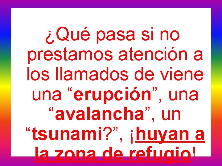 ¿Qué pasa si no prestamos atención a los llamados de viene una “erupción”, una