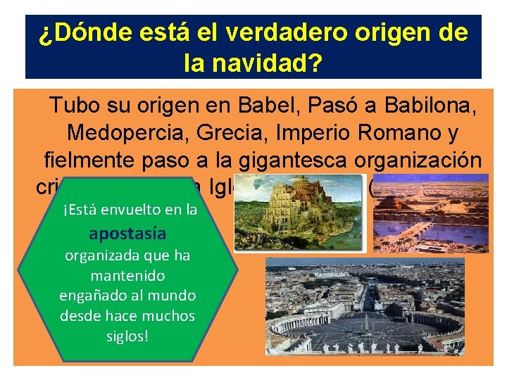 ¿Dónde está el verdadero origen de la navidad? Tubo su origen en Babel, Pasó
