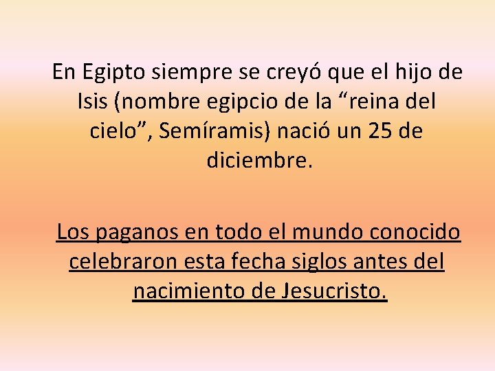  En Egipto siempre se creyó que el hijo de Isis (nombre egipcio de