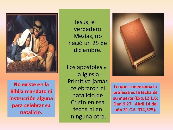  Jesús, el verdadero Mesías, no nació un 25 de diciembre. No existe en