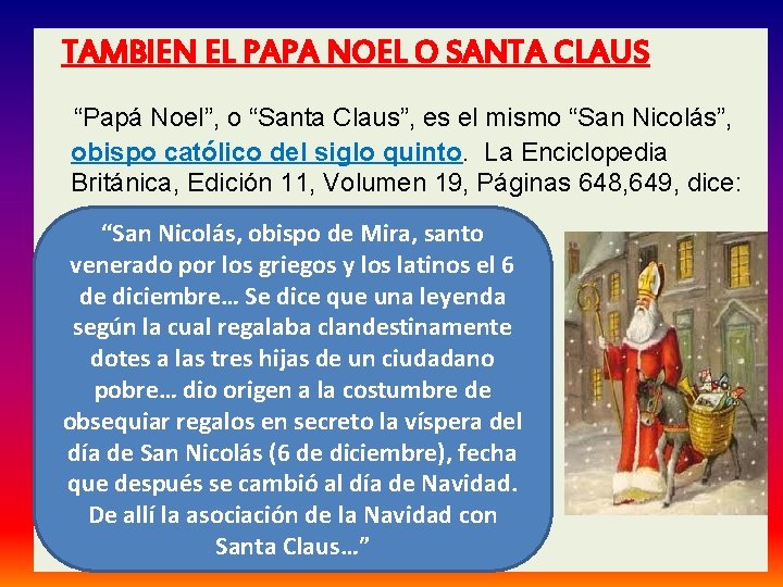 TAMBIEN EL PAPA NOEL O SANTA CLAUS “Papá Noel”, o “Santa Claus”, es el