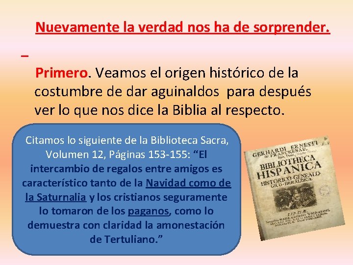  Nuevamente la verdad nos ha de sorprender. Primero. Veamos el origen histórico de