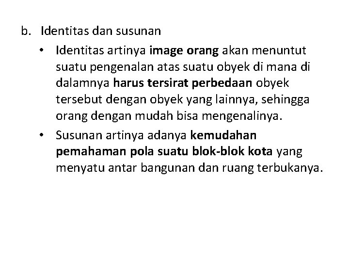 b. Identitas dan susunan • Identitas artinya image orang akan menuntut suatu pengenalan atas