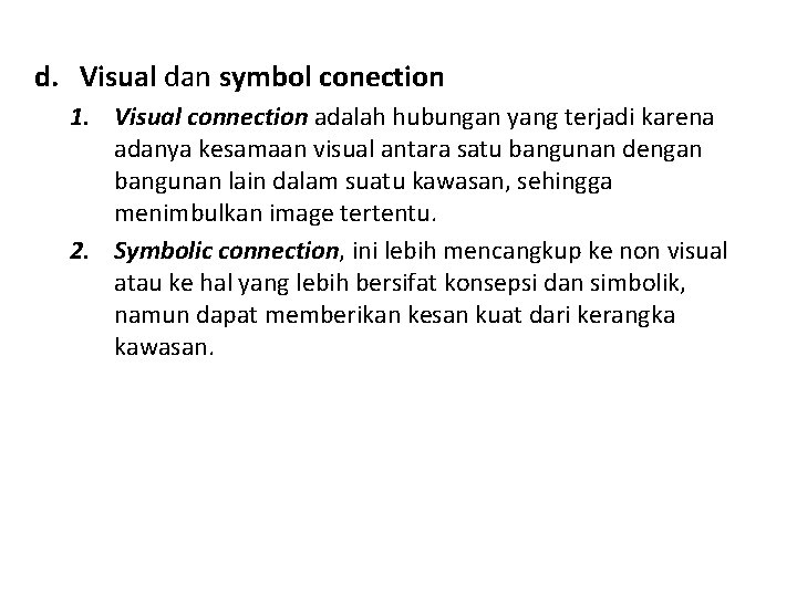 d. Visual dan symbol conection 1. Visual connection adalah hubungan yang terjadi karena adanya