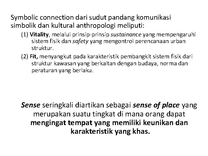 Symbolic connection dari sudut pandang komunikasi simbolik dan kultural anthropologi meliputi: (1) Vitality, melalui