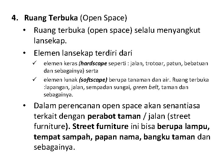 4. Ruang Terbuka (Open Space) • Ruang terbuka (open space) selalu menyangkut lansekap. •