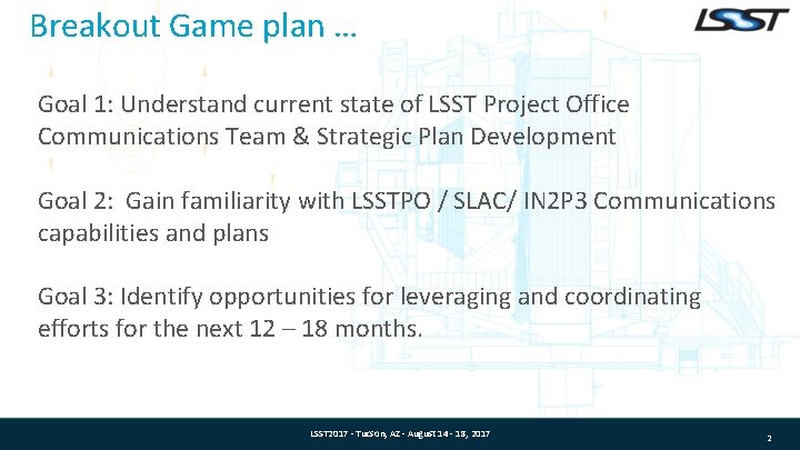 Breakout Game plan … Goal 1: Understand current state of LSST Project Office Communications