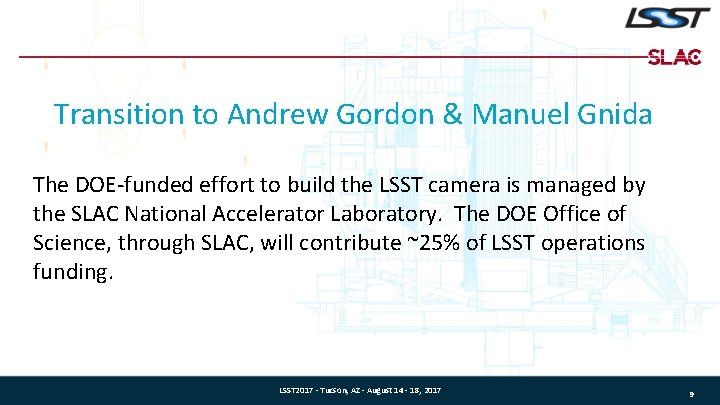 Transition to Andrew Gordon & Manuel Gnida The DOE-funded effort to build the LSST