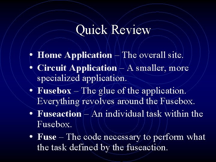 Quick Review • Home Application – The overall site. • Circuit Application – A