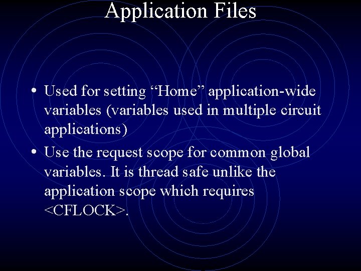 Application Files • Used for setting “Home” application-wide variables (variables used in multiple circuit