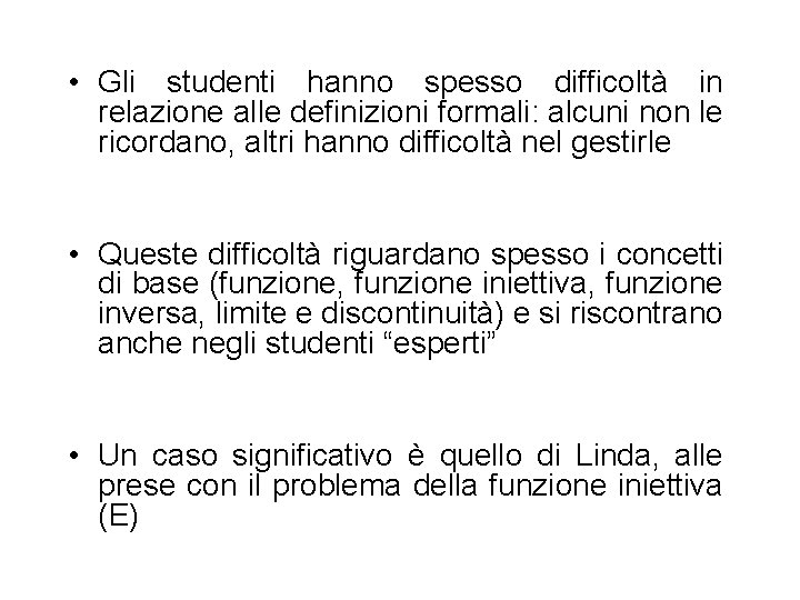  • Gli studenti hanno spesso difficoltà in relazione alle definizioni formali: alcuni non